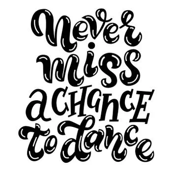 Never miss a chance to dance - vector lettering Stock Illustration