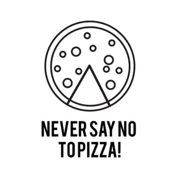 Never Say No to Pizza vector line art illustration Stock Illustration
