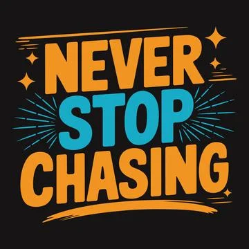 Never Stop Chasing - Bold and Motivational Typography for Unyielding Dream .. Stock Illustration