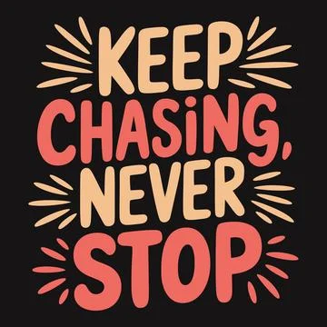 Never stop chasing your dreams, motivational words for ambition Stock Illustration