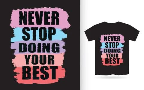 Never stop doing your best typography t shirt design, tee print, calligraphy Stock Illustration