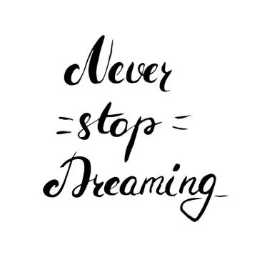 Never stop dreaming -  hand painted ink brush pen modern calligraphy Stock Illustration