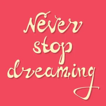 Never stop dreaming. Vector art Stock Illustration