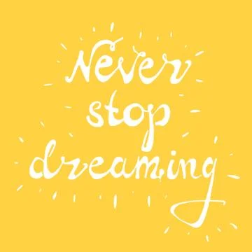 Never stop dreaming. Vector art Stock Illustration