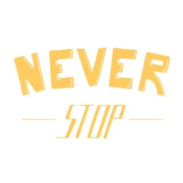 Never stop. Hand drawn lettering Stock Illustration