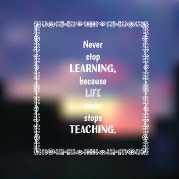 Never stop learning, because life never stops teaching. Inspirational quote o Stock Illustration
