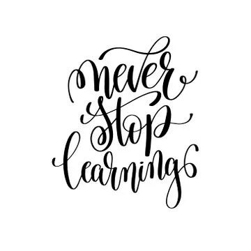 Never stop learning black and white ink lettering positive quote Illustrazione stock