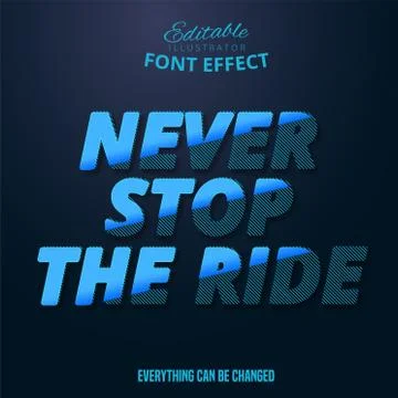 Never stop the ride text, editable font effect Stock Illustration