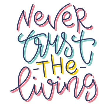 Never trust the living, colored vector illustration with lettering. Illustrazione stock