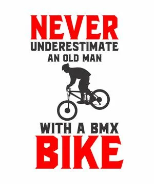 Never underestimate Old Man With A BMX BIKE Stock Illustration