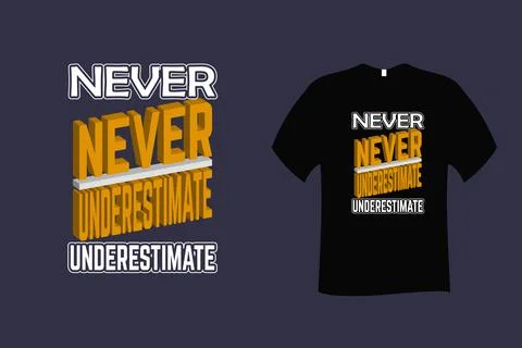 Never Underestimate Quote Typography T Shirt Design Stock Illustration