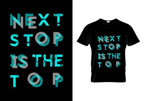 Next Stop Is The Top Typography T Shirt Design Vector Stock Illustration