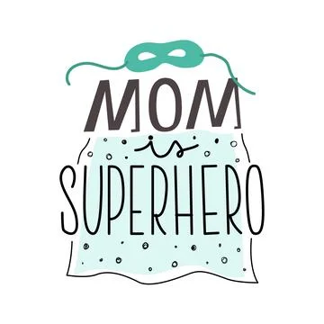 Nice vector illustration with quote Mom is superhero and mask, cloak. Can use Stock Illustration
