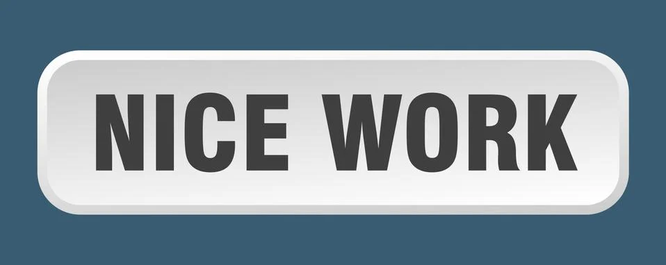 Nice work button. nice work square 3d push button Illustrazione stock