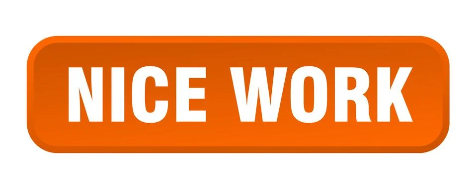 Nice work button. nice work square 3d push button Illustrazione stock