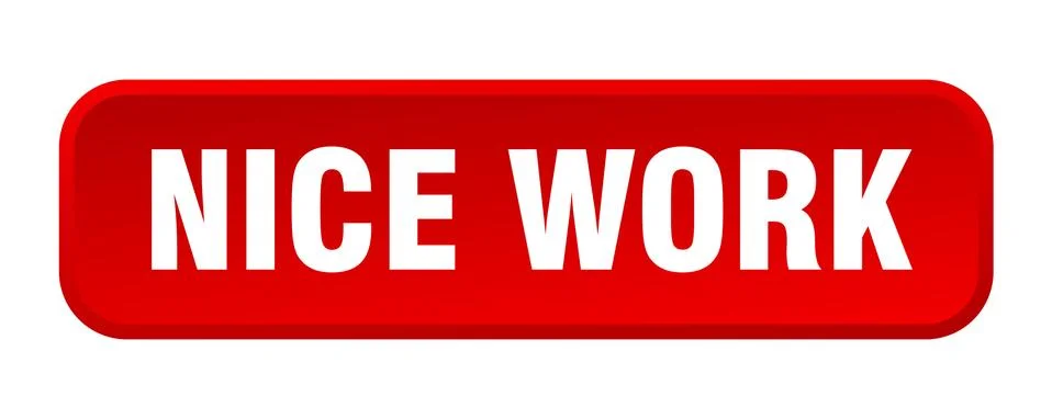 Nice work button. nice work square 3d push button Stock Illustration