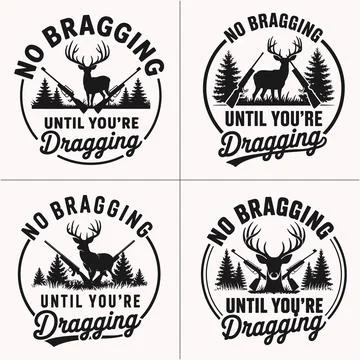 No Bragging Until Youre Dragging Deer Hunting T-shirt Design Forest Silhoue.. Illustrazione stock