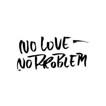 No love no problem. Handdrawn calligraphy banner. Ink illustration. Modern dry Illustrazione stock