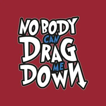 Nobody can drag me down. Inspirational motivational quote. Vector illustration Stock Illustration