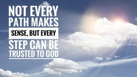 Not Every Path Makes Sense, but Every Step Can Be Trusted to God, faith mes.. Stock Photos