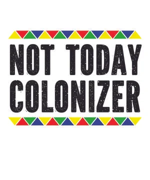 NOT TODAY COLONIZER Stock Illustration