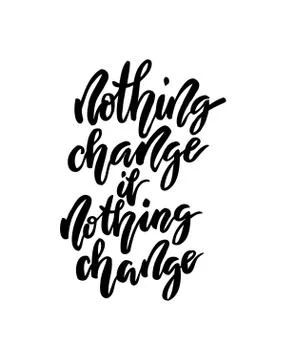 Nothing change if nothing change lettering. Stock Illustration