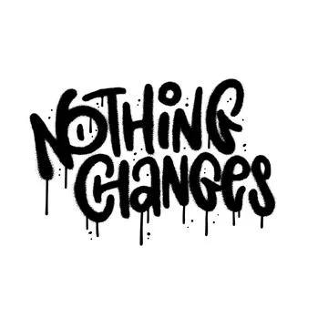 Nothing changes - Urban graffiti slogan print. Hipster graphic typography vector 스톡 일러스트