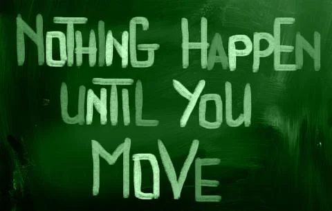 Nothing Happen Until You Move Concept Stock Illustration