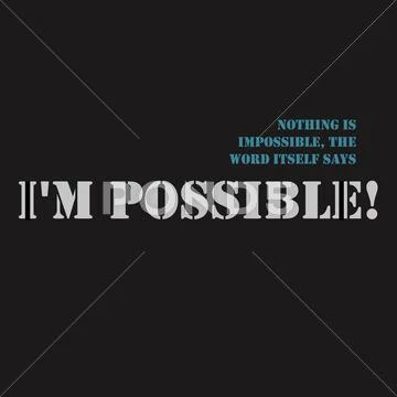 Nothing is impossible, the word itself says I'm possible Stock Illustration