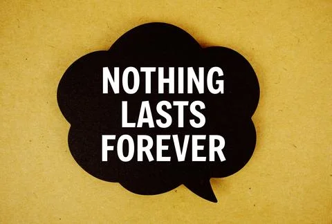 Nothing Lasts Forever text with speech bubble top view on yellow background Stock Photos