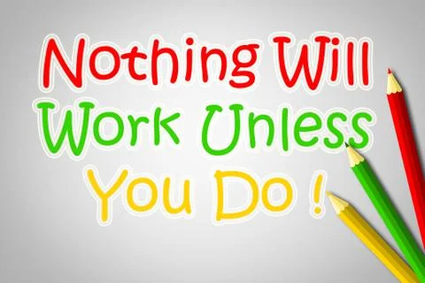 Nothing will work unless you do concept Stock Illustration