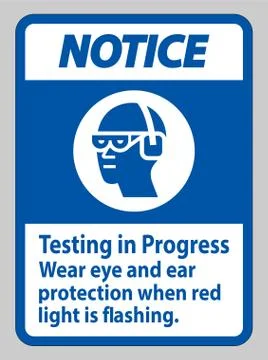 Notice Sign Testing In Progress, Wear Eye And Ear Protection When Red Light I Stock Illustration
