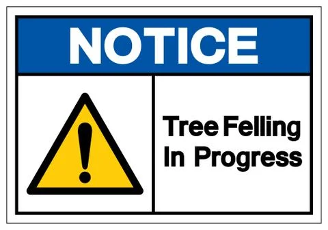 Notice Tree Felling In Progress Symbol Sign, Vector Illustration, Isolate On  Stock Illustration