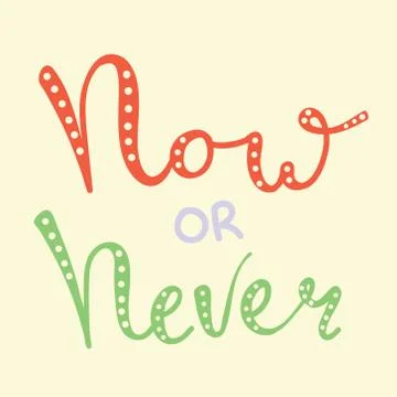 Now or never fun font text in cute letters Stock Illustration