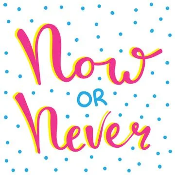 Now or never fun font text in cute letters Stock Illustration