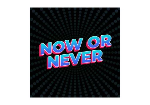 Now or never. Text effect in 3D look with eye catching colors Stock Illustration