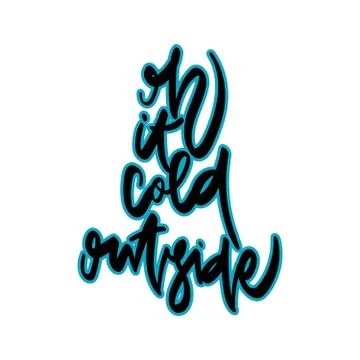 Oh, it  cold outside. Hand drawn holiday lettering. Stock Illustration