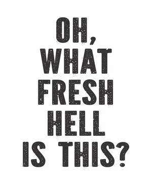 Oh What Fresh Hell Is This Stock Illustration