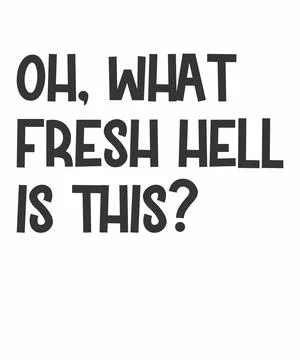 Oh what fresh hell is this Stock Illustration