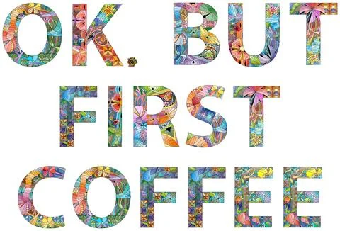 OK BUT FIRST COFFEE. Vector decorative zentangle object for decoration Stock Illustration