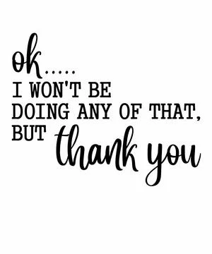 Ok I won't be doing any of that but thanks Stock Illustration