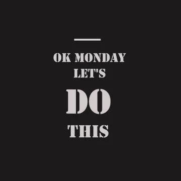 Ok Monday, let's do this Stock Illustration