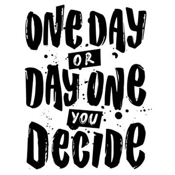 One day or day one you decide. Vector hand lettering Stock Illustration