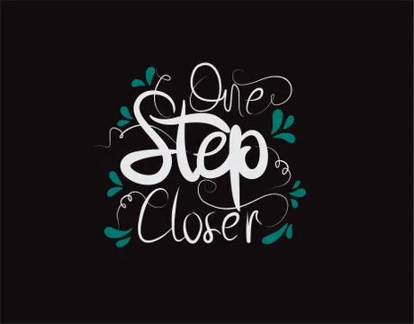 One Step Closer lettering text on Black background in vector illustration Stock Illustration