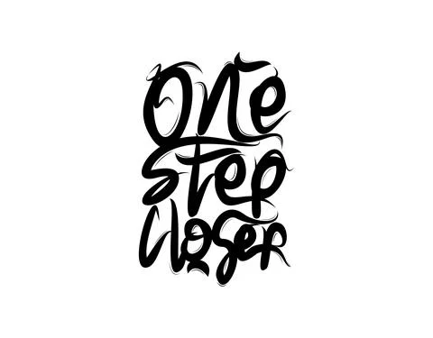 One Step Closer lettering text on white background in vector illustration Stock Illustration