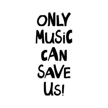 Only music can save us. Motivation quote. Cute hand drawn lettering in modern Illustrazione stock