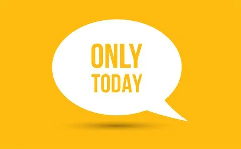 Only today speech bubble vector illustration. Communication speech bubble w.. Stock Illustration