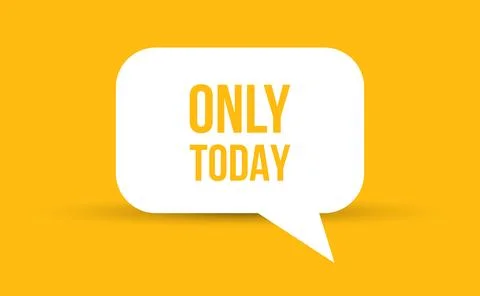 Only today speech bubble vector illustration. Communication speech bubble w.. Stock Illustration