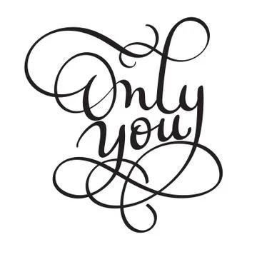 Only you words on white background. Hand drawn Calligraphy lettering Vector Stock Illustration