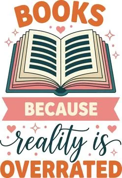 Open Book Illustration: Books Because Reality Is Overrated, Reading Love Stock Illustration